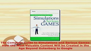 PDF  The Complete Guide to Simulations and Serious Games How the Most Valuable Content Will be Download Online