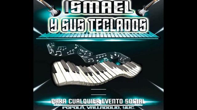 DUEÑA DE MIS ALEGRIAS- ISMAEL Y SUS TECLADOS DESDE POPOLA VALLADOLID YUCATAN