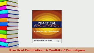 PDF  Practical Facilitation A Toolkit of Techniques Read Full Ebook