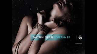 Tantrum Desire Foreplay EP Technique Recordings