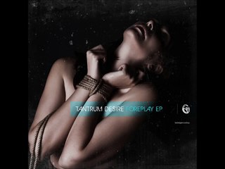 Tantrum Desire Foreplay EP Technique Recordings