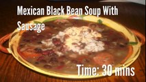 Mexican Black Bean Soup With Sausage Recipe