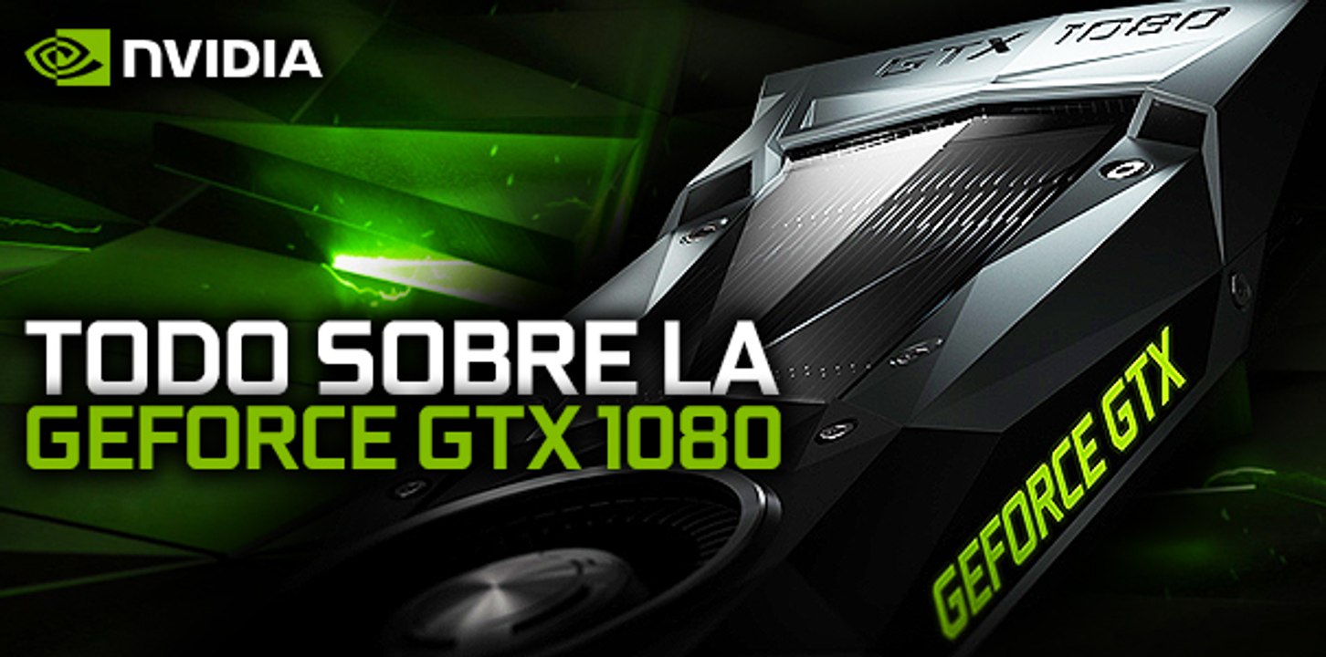 GTX 1080: La gráfica más potente de la historia