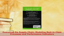 Download  Executing the Supply Chain Modeling BestinClass Processes and Performance Indicators  EBook