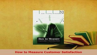 PDF  How to Measure Customer Satisfaction Download Online