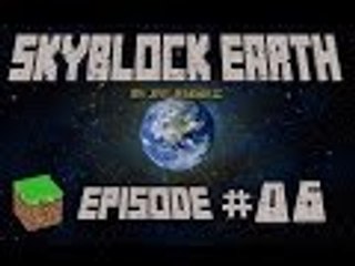 Skyblock Earth E6: A Solid Home To Live In!