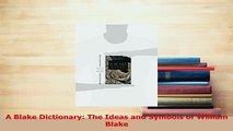 Download  A Blake Dictionary The Ideas and Symbols of William Blake Free Books