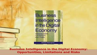 PDF  Business Intelligence in the Digital Economy Opportunities Limitations and Risks  EBook