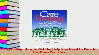 Download  Carepooling How to Get the Help You Need to Care for the Ones You Love  EBook