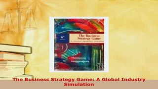 PDF  The Business Strategy Game A Global Industry Simulation  EBook