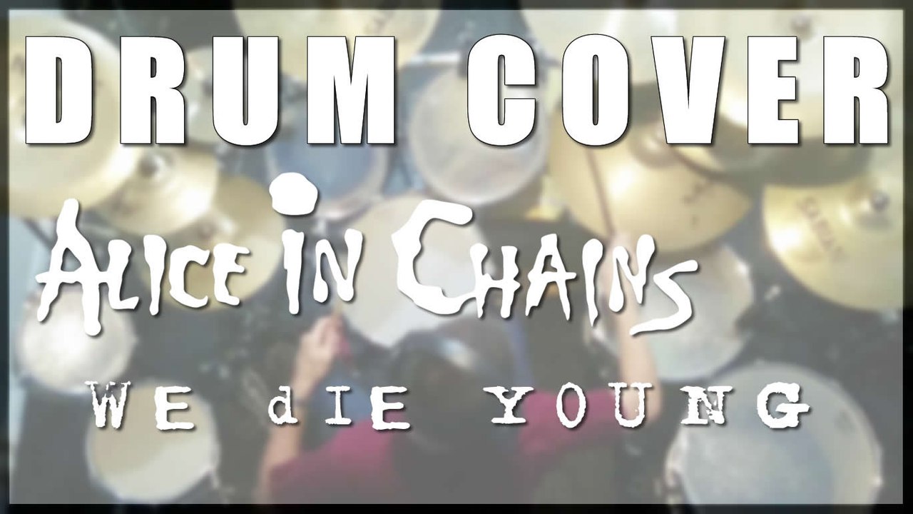 Drum cover #4: Alice in Chains - We die young