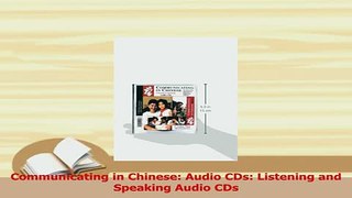Read  Communicating in Chinese Audio CDs Listening and Speaking Audio CDs Ebook Free
