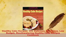 PDF  Healthy Cake Recipes 101 Delicious Nutritious Low Budget Mouthwatering Healthy Cake Ebook