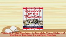 PDF  Yankees by the Numbers A Complete Team History of the Bronx Bombers by Uniform Number Download Full Ebook