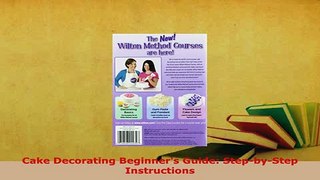 Download  Cake Decorating Beginners Guide StepbyStep Instructions Ebook