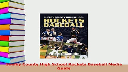 PDF  Shelby County High School Rockets Baseball Media Guide Download Full Ebook