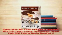 PDF  Sweet Cakes Best Reipes Cookbook for Beginners With Fruit Yogurt Creamy Proteinaceous PDF Book Free