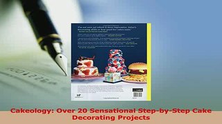 Download  Cakeology Over 20 Sensational StepbyStep Cake Decorating Projects Free Books