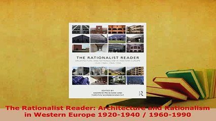Download  The Rationalist Reader Architecture and Rationalism in Western Europe 19201940  Download Online