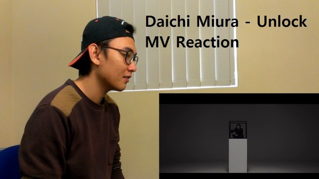 Daichi Miura - Unlock MV Reaction