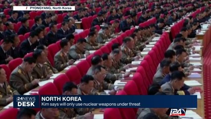 North Korea: Kim says will only use nuclear weapon under threat