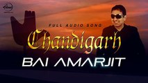 Chandigarh Full  Song   Bai Amarjit   Punjabi Song Collection