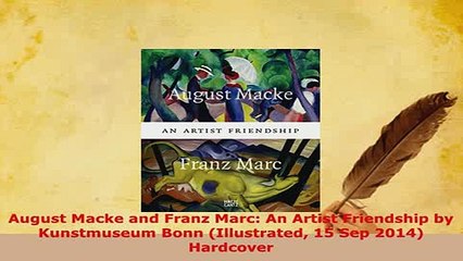 PDF  August Macke and Franz Marc An Artist Friendship by Kunstmuseum Bonn Illustrated 15 Sep Ebook