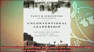 new book  Unconventional Leadership What Henry Ford and Detroit Taught Me about Reinvention and