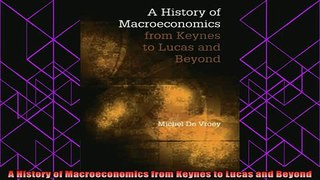 read here  A History of Macroeconomics from Keynes to Lucas and Beyond