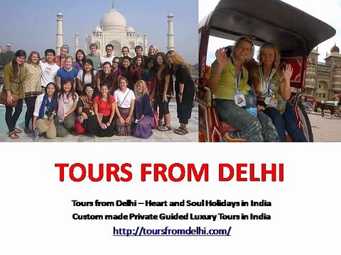 Tours From Delhi - Custom made Private Guided Luxury Tours in India