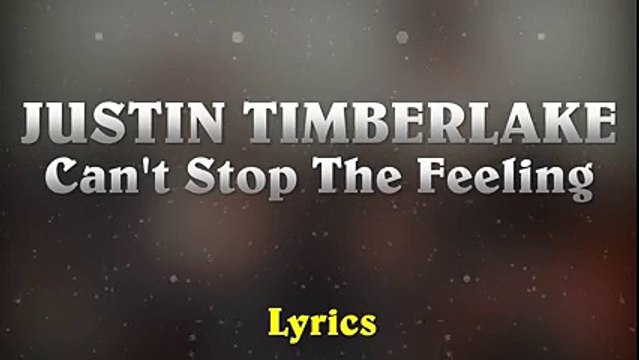 Justin Timberlake - Can't Stop The Feeling (Lyrics)
