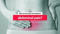 What are the signs and symptoms of abdominal pain