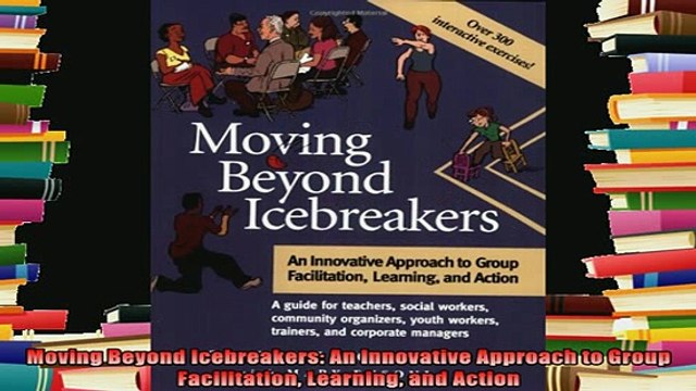 read here Moving Beyond Icebreakers An Innovative Approach to Group Facilitation Learning and