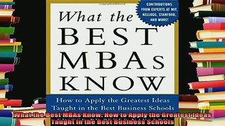 best book  What the Best MBAs Know How to Apply the Greatest Ideas Taught in the Best Business