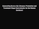Read Counseling Across the Lifespan: Prevention and Treatment (Sage Sourcebooks for the Human