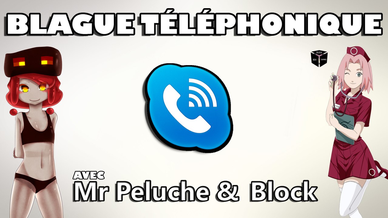 BLAGUE TELEPHONIQUE SKYPE AVEC BLOCK & PELUCHE