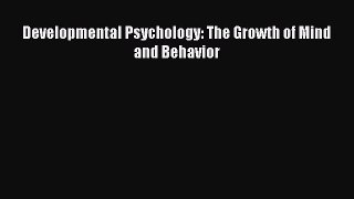 Download Developmental Psychology: The Growth of Mind and Behavior Ebook Online