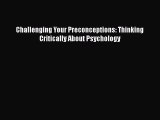 Download Challenging Your Preconceptions: Thinking Critically About Psychology Ebook Online