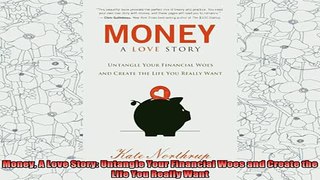 read here  Money A Love Story Untangle Your Financial Woes and Create the Life You Really Want