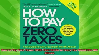 new book  How to Pay Zero Taxes 2016 Your Guide to Every Tax Break the IRS Allows