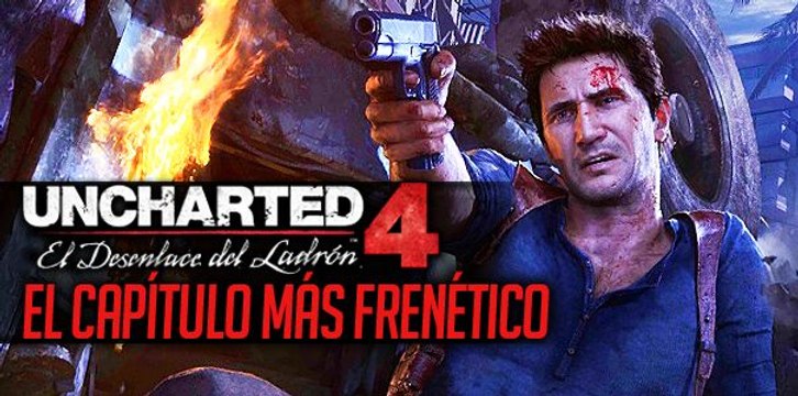 Uncharted 4 - El capítulo más espectacular