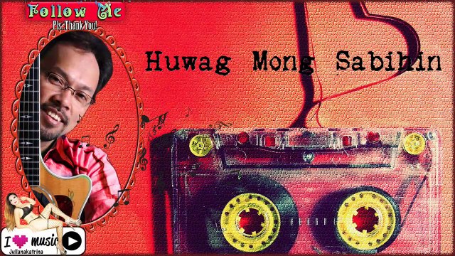 Noel Cabangon — Huwag Mong Sabihin