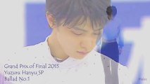 2015 GPF Yuzuru Hanyu SP ◆  Ballad No.1