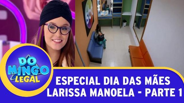 Especial de dia das mães com Larissa Manoela! - Parte 1