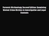 Read Forensic Victimology Second Edition: Examining Violent Crime Victims in Investigative