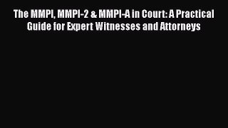 Read The MMPI MMPI-2 & MMPI-A in Court: A Practical Guide for Expert Witnesses and Attorneys