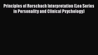 Read Principles of Rorschach Interpretation (Lea Series in Personality and Clinical Psychology)