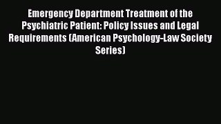 Read Emergency Department Treatment of the Psychiatric Patient: Policy Issues and Legal Requirements