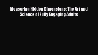 Read Measuring Hidden Dimensions: The Art and Science of Fully Engaging Adults Ebook Free