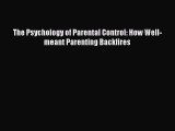 Read The Psychology of Parental Control: How Well-meant Parenting Backfires Ebook Online